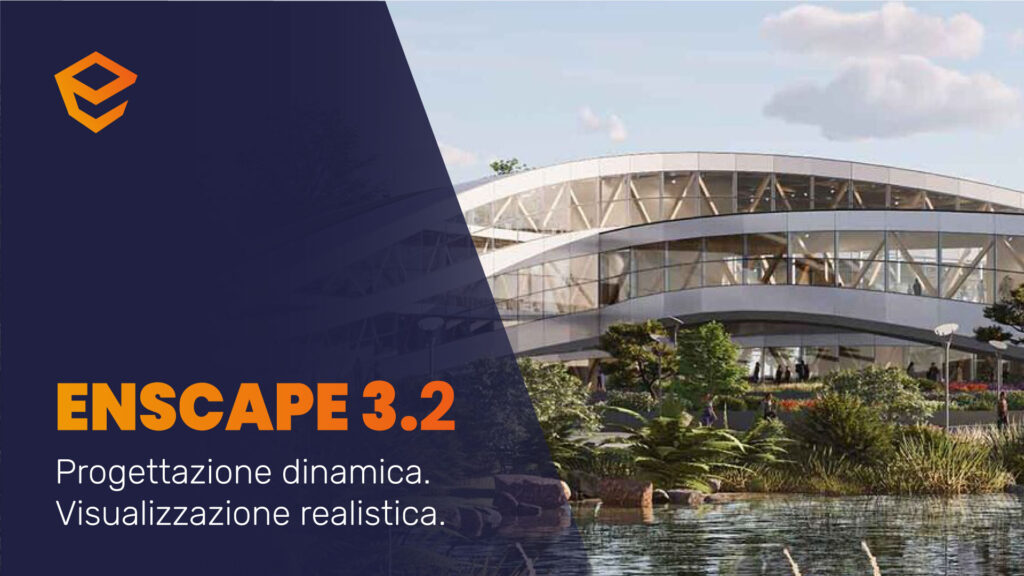 Aggiornamento Enscape 3.2 progettazione dinamica e visualizzazione realistica.